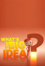 What's the Big Idea?