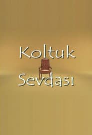 Koltuk Sevdası