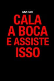Cala a Boca e Assiste Isso