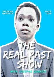 The Real Past with Josephs Quartzy