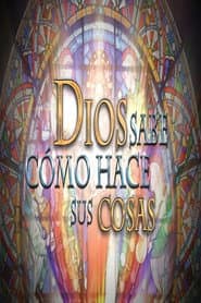 Dios Sabe Cómo Hace Sus Cosas