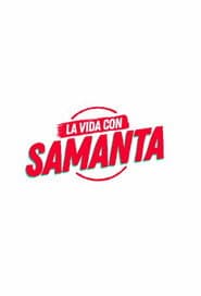 La vida con Samanta