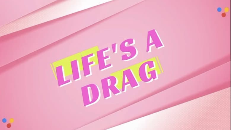 Life's A Drag