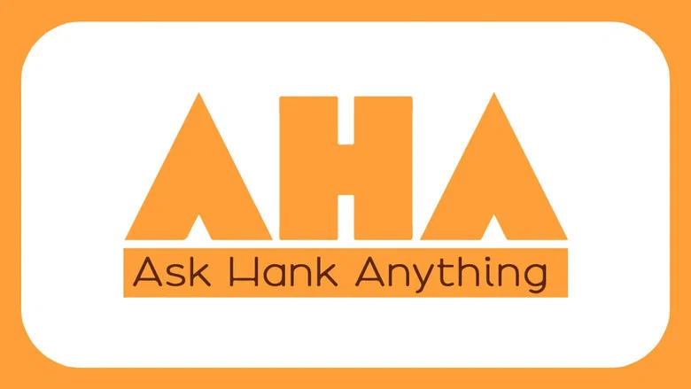 Ask Hank Anything