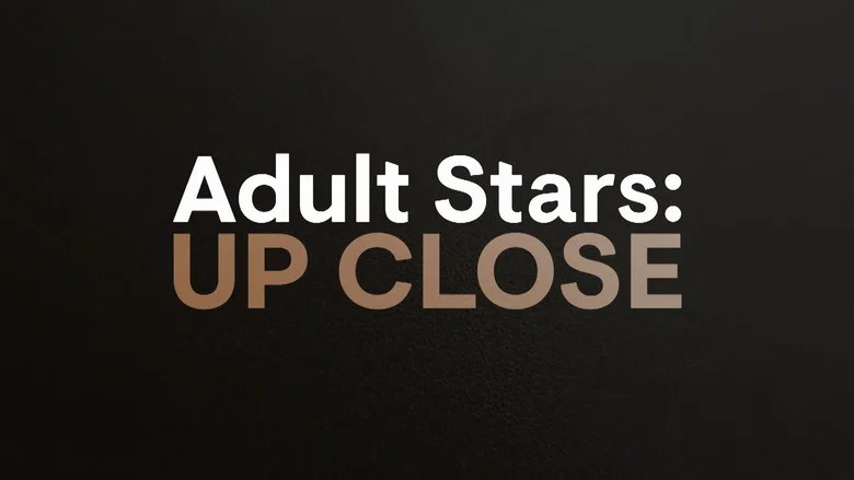 Adult Stars Up Close