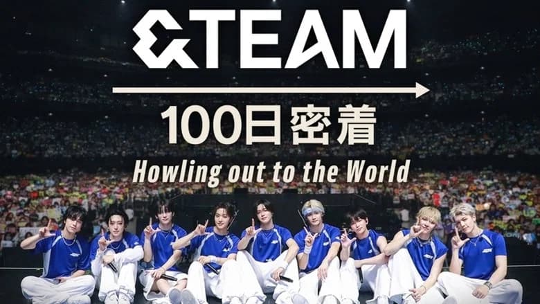 &TEAM 100日密着 ~Howling out to the World~