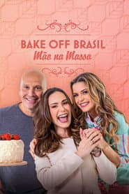 Bake Off Brasil: Mão na Massa